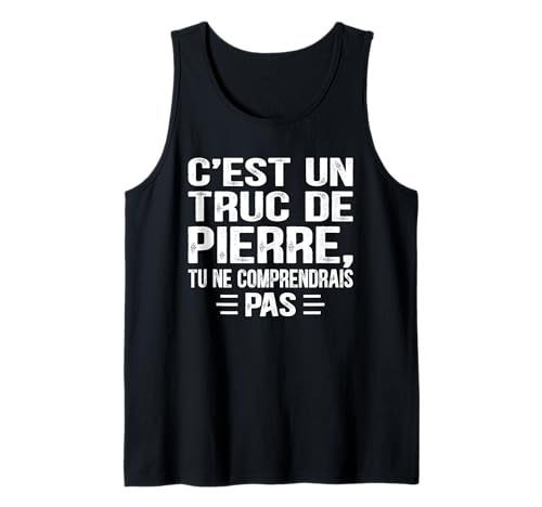 Herren C'est un Truc De Pierre Tu ne comprendrais Lustiger Name Pierre Tank Top von Vintage Humor Pierre Personalized Name Apparel