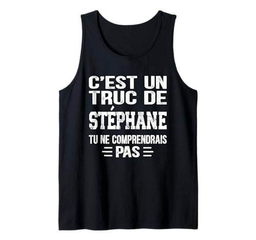 Herren C'est un Truc De Stéphane Tu ne comprendrais Nome Stéphane Tank Top von Vintage Humor Stéphane Personalized Name Apparel