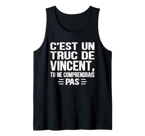 Herren C'est un Truc De Vincent Tu ne comprendrais Name Vincent Tank Top von Vintage Humor Vincent Personalized Name Apparel