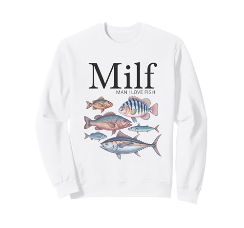 Milf Man I Love Fish Funny Fisherman Humor Nature Meme Sweatshirt Milf Man I Love Fish Funny Fisherman Humor Nature Meme Sweatshirt von Vintage Meme Collection for Gen Z
