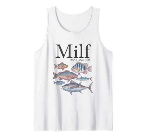 Milf Man I Love Fish Funny Fisherman Humor Nature Meme Tank Top Milf Man I Love Fish Funny Fisherman Humor Nature Meme Tank Top von Vintage Meme Collection for Gen Z