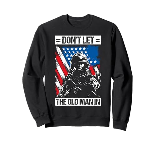 Don't LET The Old Man IN Vintage Military Sweatshirt Don't LET The Old Man IN Vintage Military Sweatshirt von Vintage-Militärdesign