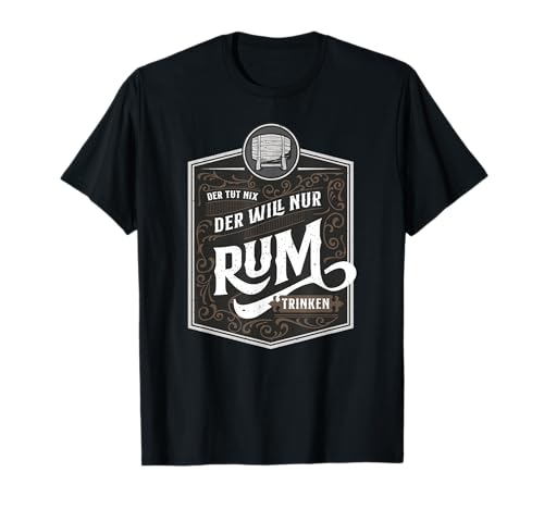 Spruch für Männer Der tut nix der will nur Rum trinken T-Shirt von Vintage Retro Style Rum Liebhaber Geschenk