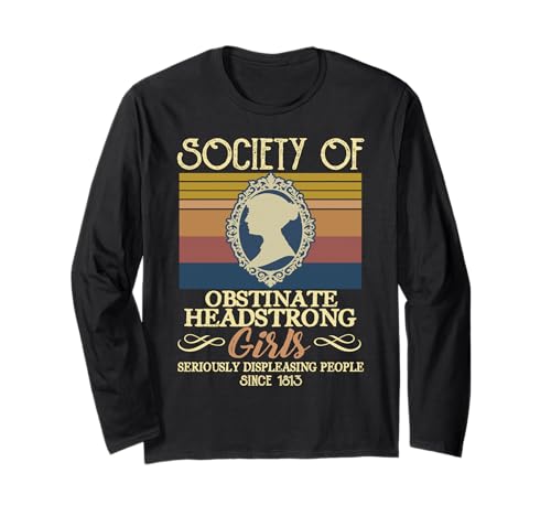 Die Vintage-Gesellschaft der eigensinnigen, eigensinnigen Mädchen, ernsthaft Langarmshirt von Vintage Society Of Obstinate Headstrong Girls