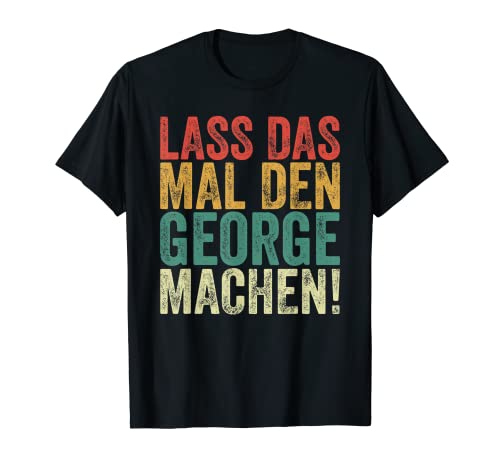 Herren Retro Lass das mal den George machen Vintage Vornamen T-Shirt von Vintage Vornamen Designs für Männer