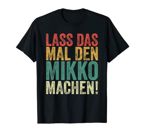 Herren Retro Lass das mal den Mikko machen Vintage Vornamen T-Shirt von Vintage Vornamen Designs für Männer