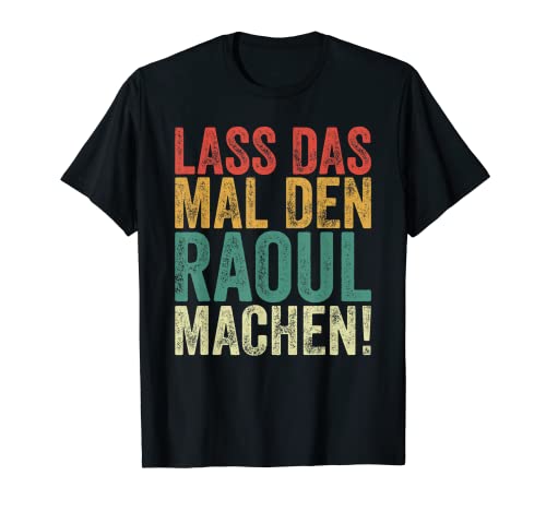 Herren Retro Lass das mal den Raoul machen Vintage Vornamen T-Shirt von Vintage Vornamen Designs für Männer