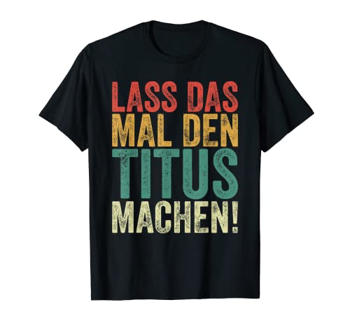 Herren Retro Lass das mal den Titus machen Vintage Vornamen T-Shirt von Vintage Vornamen Designs für Männer