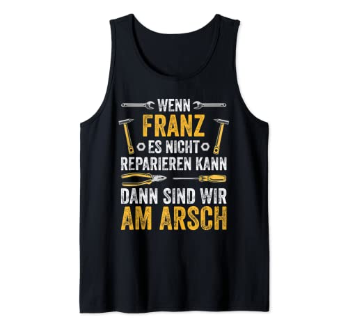 Herren Wenn Franz es nicht reparieren kann sind wir am Arsch Tank Top von Vintage Vornamen Designs für Männer
