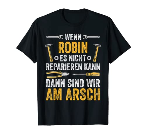 Herren Wenn Robin es nicht reparieren kann sind wir am Arsch T-Shirt von Vintage Vornamen Designs für Männer