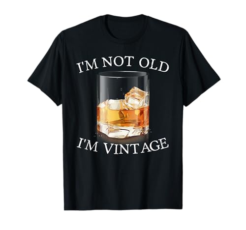 I'm Not Old I'm Vintage Lustiges Whisky-Motiv für Herren und Damen T-Shirt von Vintage Whiskey Drinker Funny Birthday Retirement