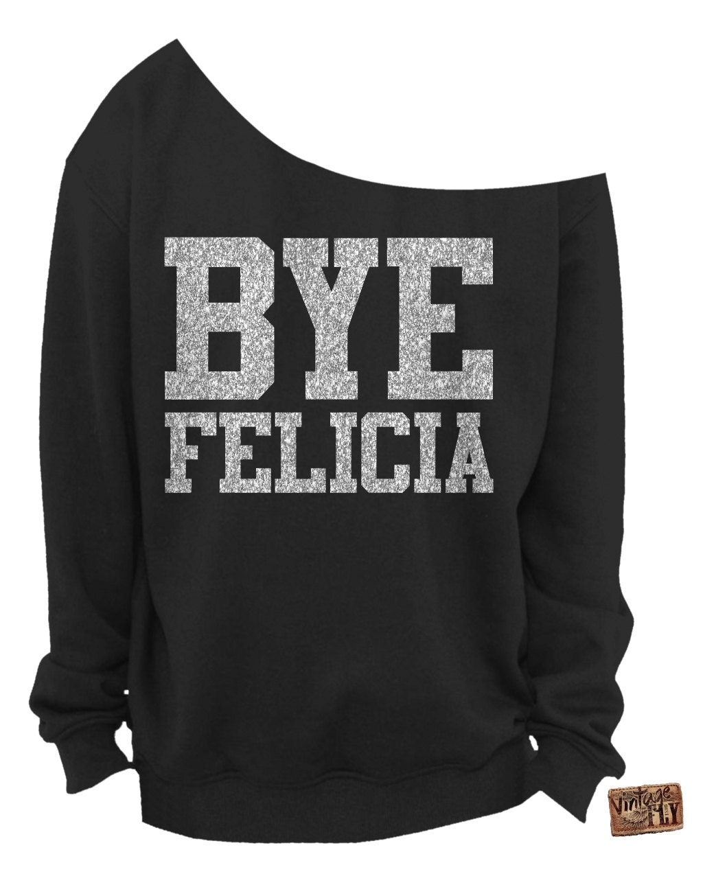 Bye Felicia - Damen Off The Shoulder Sweatshirt Damen Slouchy Shirt Silber Glitzer Aufdruck S 3x von Vintageflyclothingco