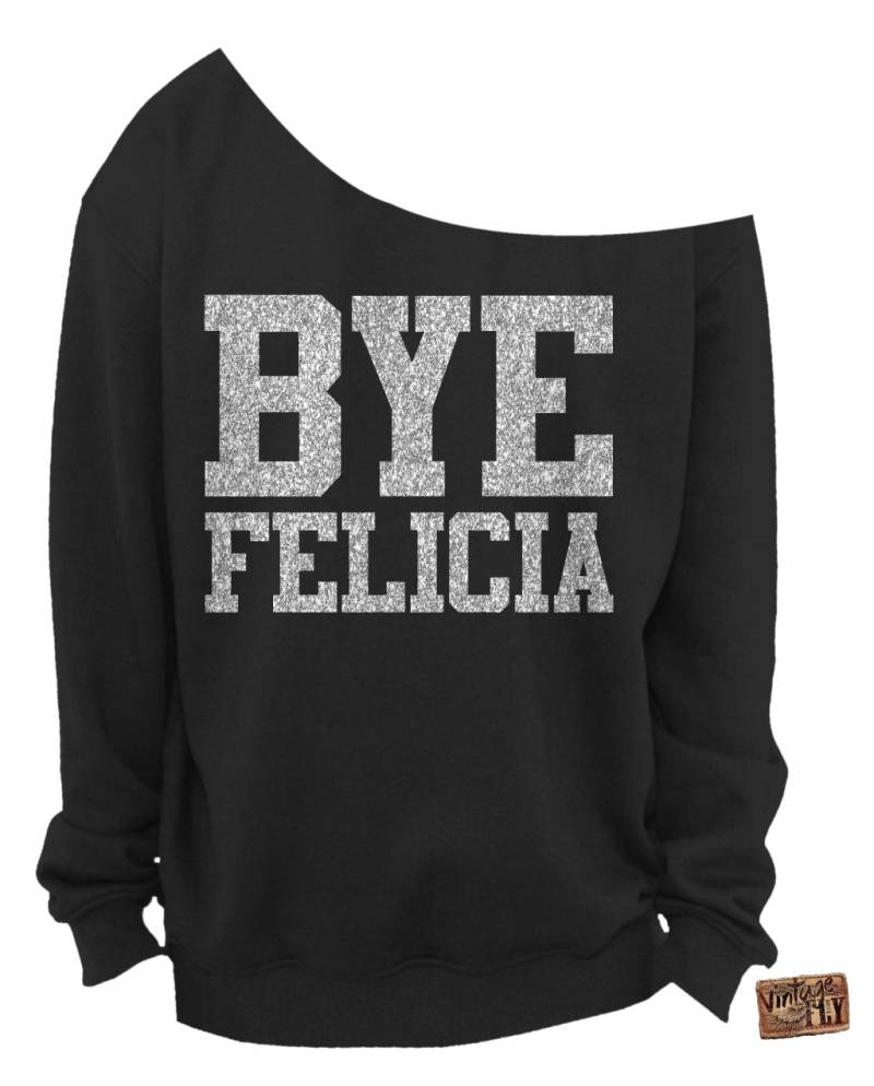 Bye Felicia - Damen Off The Shoulder Sweatshirt Damen Slouchy Shirt Silber Glitzer Aufdruck S 3x von Vintageflyclothingco