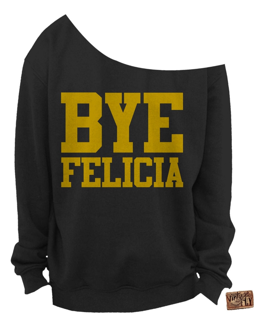Bye Felicia Shirt - Damen Aus Der Schulter Sweatshirt Slouchy Gedruckt in Metallic Gold Tinte Größen S, M, Lg, Xl, Xxl, Xxxl von Vintageflyclothingco