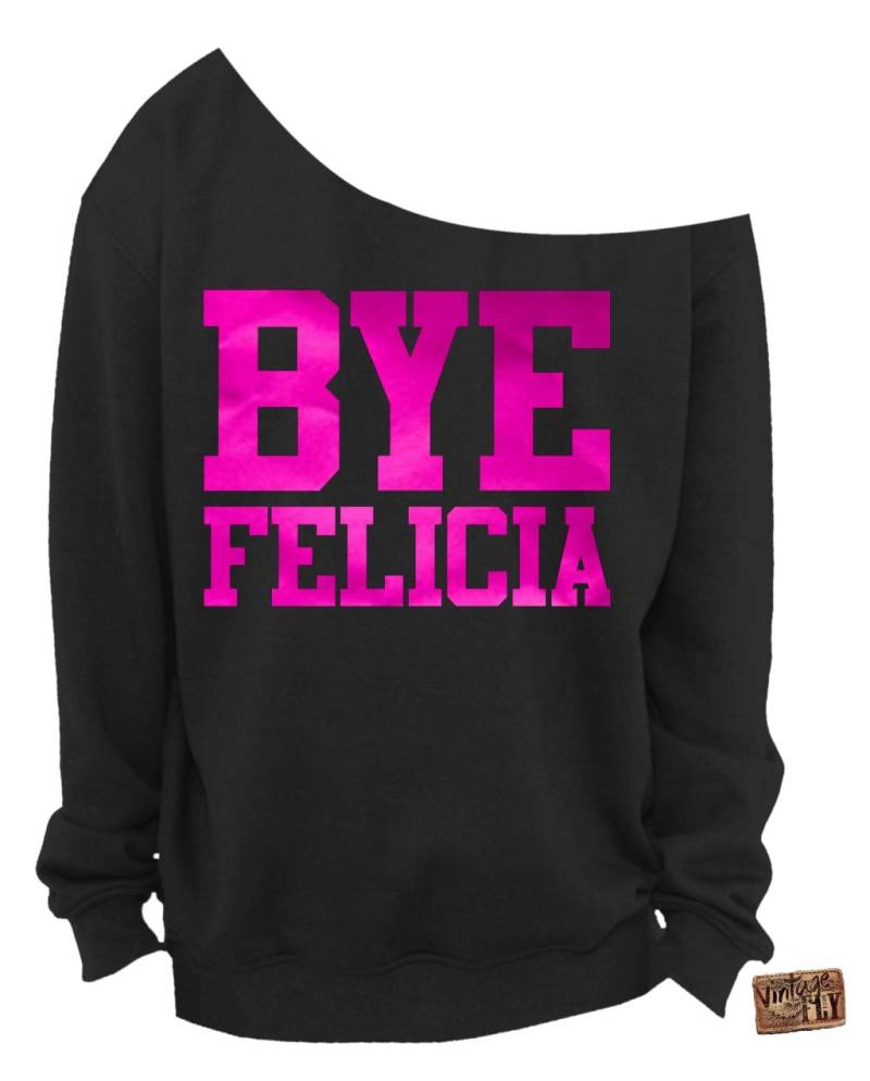Bye Felicia Slouchy Sweatshirt - Damen Aus Der Schulter Shirt Slouchy Eco Friendly Water Base Rosa Folie Aufdruck S 3x von Vintageflyclothingco