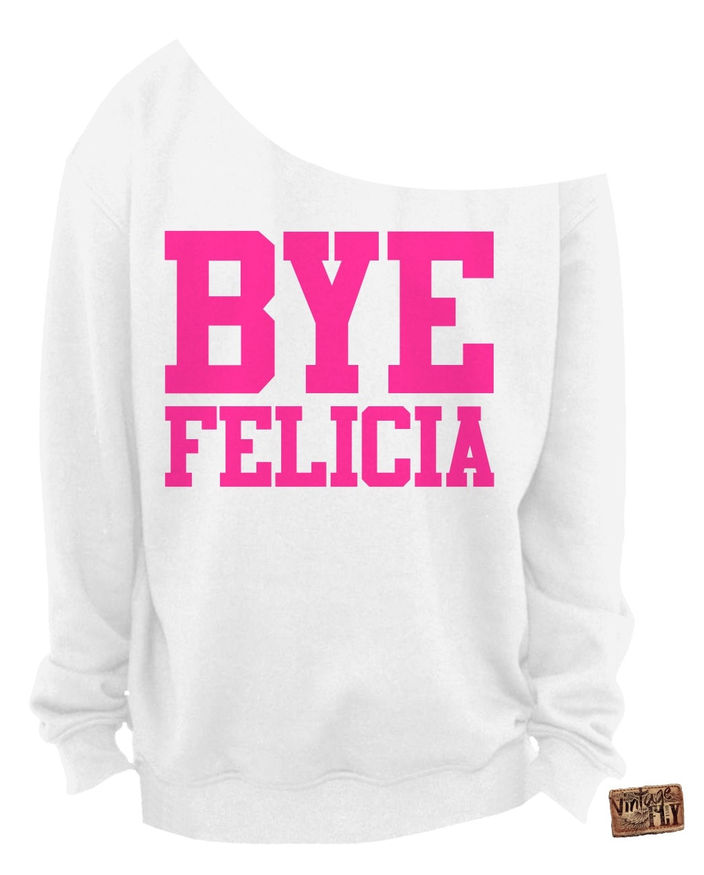 Bye Felicia - Slouchy Sweatshirt Ladies Off The Shoulder Gedruckt in Hot Pink Tinte Größen S, M, Lg, Xl, Xxl Und Xxxl von Vintageflyclothingco