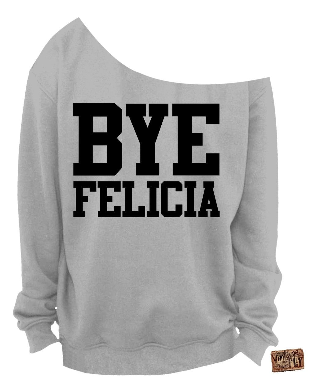 Bye Felicia - Slouchy Sweatshirt Ladies Off The Shoulder Gedruckt in Schwarzer Tinte Größen S, M, Lg, Xl, Xxl Und Xxxl von Vintageflyclothingco