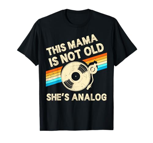 This Mama Is Not Old Shes Analog Muttertag Retro Vinyl T-Shirt von Vinyl Retro Music Lover