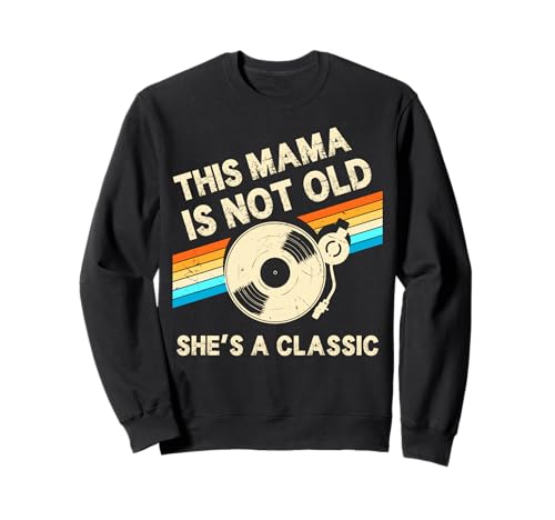 This Mama is Not Old Shes A Classic Retro-Geburtstags-Vinyl Sweatshirt von Vinyl Retro Music Lover