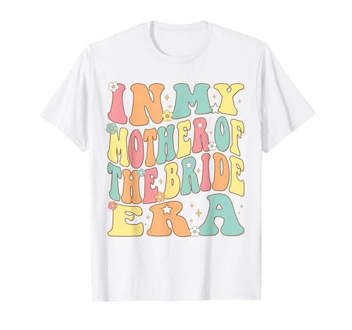 In der Ära „Meine Mutter der Braut“: Die Mutter der Braut, Mama, Groovy, Retro T-Shirt In der Ära „Meine Mutter der Braut“: Die Mutter der Braut, Mama, Groovy, Retro T-Shirt von Visit Mom of the Bride Era shop