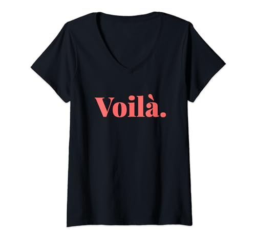 Damen Voilà Französisches Zitat Paris französischer Spruch FR Pariser Stil T-Shirt mit V-Ausschnitt Damen Voilà Französisches Zitat Paris französischer Spruch FR Pariser Stil T-Shirt mit V-Ausschnitt von Voilà French Word For French People Tee