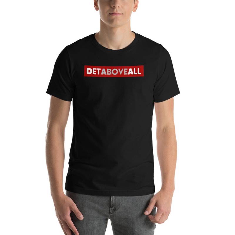 Det Above All Design 2 T-Shirt Mit Tear Away Label Det Above All Design 2 T-Shirt Mit Tear Away Label von VoistApparel