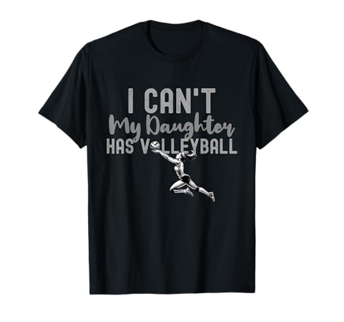 Ich kann Nicht, Meine Tochter hat Volleyball, Club-Volleyball, Mama, Papa T-Shirt Ich kann Nicht, Meine Tochter hat Volleyball, Club-Volleyball, Mama, Papa T-Shirt von Volleyball Player Coach Practice Depot