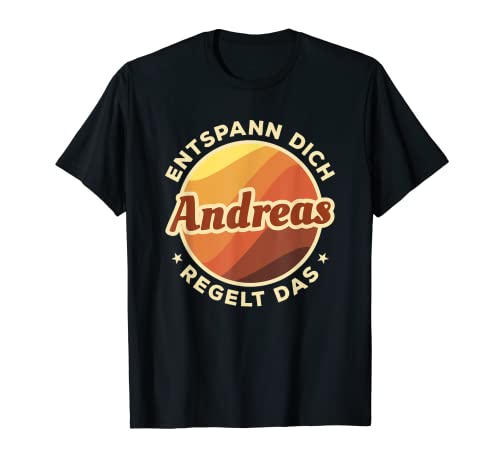 Herren Entspann Dich Andreas regelt das T-Shirt von Vorname Geschenk entspann Dich