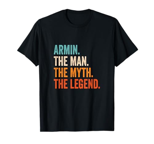Armin The Man The Myth The Legend Name Armin T-Shirt Armin The Man The Myth The Legend Name Armin T-Shirt von Vorname Motive und Designs für Männer