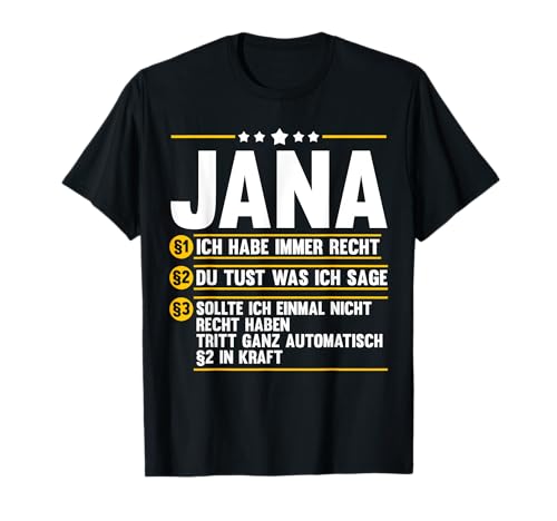 Vorname Name Jana Damen Klassisch Jana 1 ich habe immer Recht 2 Du tust was ich sage 3 sollte ich einmal nicht recht haben tritt automatisch 2 in Kraft T-Shirt Schwarz S EU Klein von Vorname Name Jana