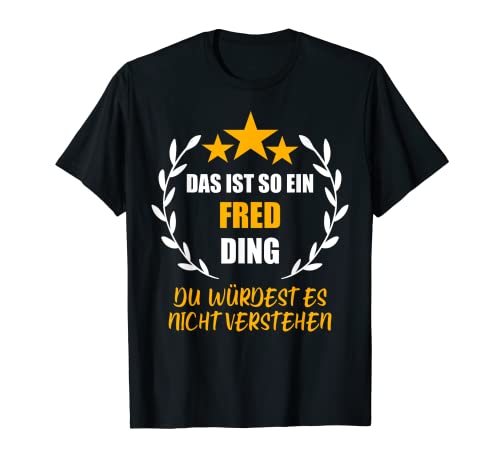 Herren FRED TShirt Das ist so ein FRED Ding Name Vorname Fun Spruch T-Shirt von Vornamen Witzige Sprüche & Lustige Motive