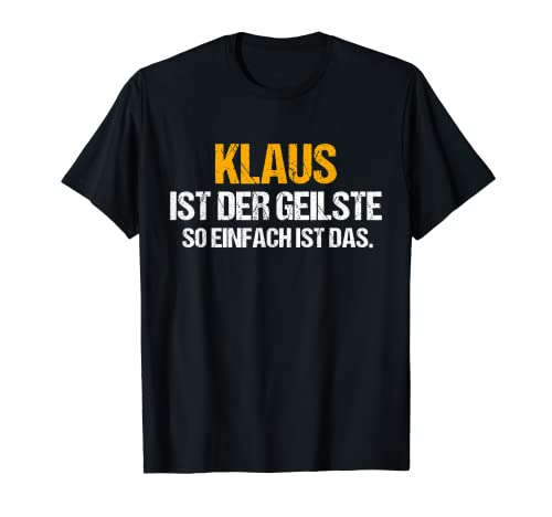 Herren KLAUS TShirt Name KLAUS ist der Geilste Vorname Spruch T-Shirt von Vornamen Witzige Sprüche & Lustige Motive