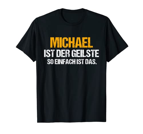 Herren MICHAEL TShirt Name MICHAEL ist der Geilste Vorname Spruch T-Shirt von Vornamen Witzige Sprüche & Lustige Motive