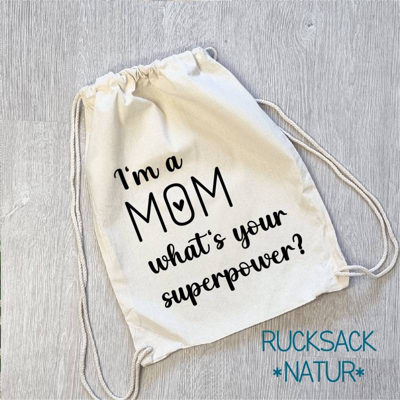 Jutebeutel Und Rucksack "I'm A Mom Whats Your Superpower" von WANDelbarShop