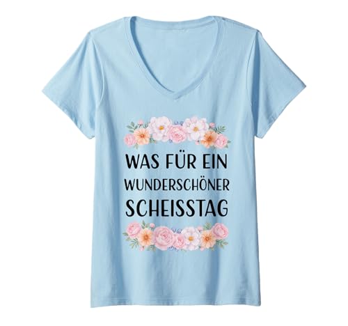 Damen was FÜR EIN WUNDERSCHÖNER SCHEISSTAG - Blumen Floral T-Shirt mit V-Ausschnitt von WAS FÜR EIN WUNDERSCHÖNER SCHEISSTAG. Ironie Humor