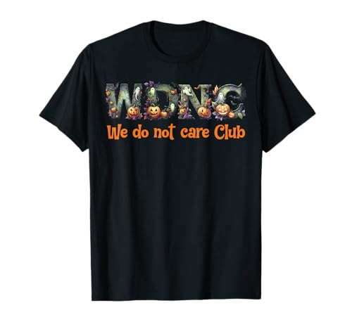 WDNC We Do Not Care Club Halloween-Perimenopause für Frauen T-Shirt WDNC We Do Not Care Club Halloween-Perimenopause für Frauen T-Shirt von WDNC Halloween Women Care Perimenopause Design