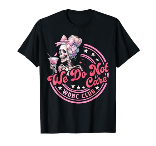 We Do Not Care WDNC Club Lustiges Skelett Kaffee Frauen Mädchen T-Shirt We Do Not Care WDNC Club Lustiges Skelett Kaffee Frauen Mädchen T-Shirt von WDNC We Do Not Care Club