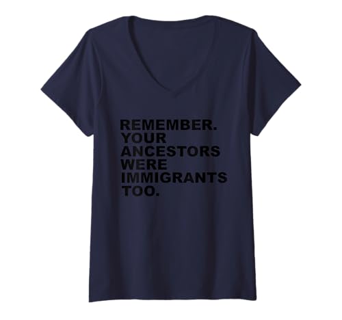 Damen Remember Your ANCESTORS were Immigrants Too T-Shirt mit V-Ausschnitt Damen Remember Your ANCESTORS were Immigrants Too T-Shirt mit V-Ausschnitt von WE ALL ARE IMMIGRANTS