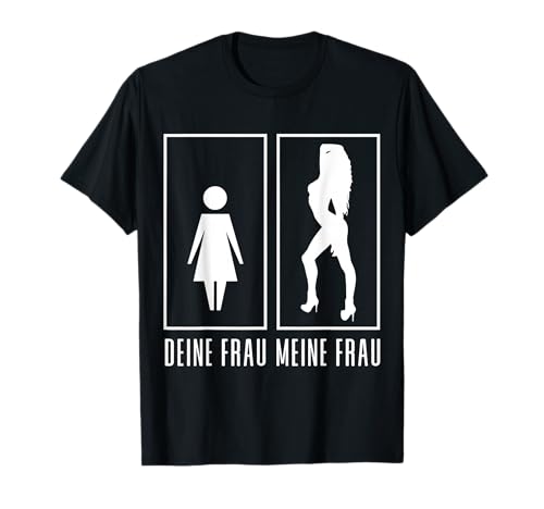 MEINE FRAU DEINE FRAU - LUSTIGES MÄNNER SPRÜCHE T-Shirt MEINE FRAU DEINE FRAU - LUSTIGES MÄNNER SPRÜCHE T-Shirt von WITZIGES MÄNNER T-SHIRT U. HERRENSPRÜCHE T-SHIRT