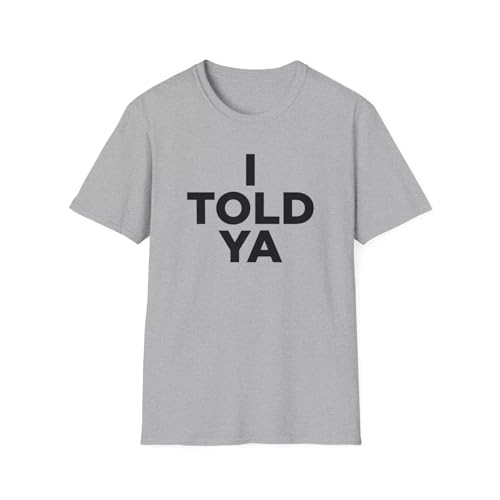 I Told YA, Fun Unisex Softstyle T-Shirt Grey M von WRdrtFTYH