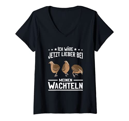 Damen Ich wäre jetzt lieber bei meinen Wachteln Wachtelzüchter T-Shirt mit V-Ausschnitt von Wachtel Geschenke für Wachtelbesitzer