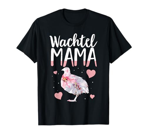 Wachtel Mama Motiv Wachtelzüchter Legewachtel Wachteln T-Shirt Wachtel Mama Motiv Wachtelzüchter Legewachtel Wachteln T-Shirt von Wachtel Vogel Geschenk Wachtelhaltung Wachtelzucht