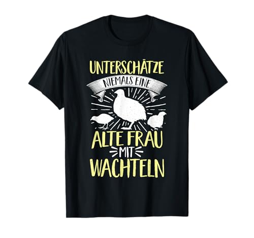 Wachteln Wachtelzüchter Spruch Legewachtel Damen Oma Wachtel T-Shirt Wachteln Wachtelzüchter Spruch Legewachtel Damen Oma Wachtel T-Shirt von Wachtel Vogel Geschenk Wachtelhaltung Wachtelzucht