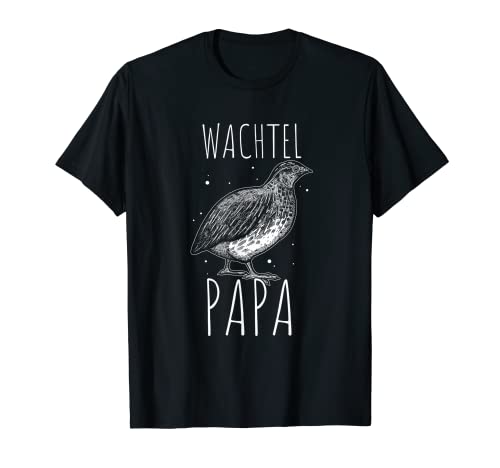 Herren Wachtel Papa - Geschenk für Wachtelhalter T-Shirt Herren Wachtel Papa - Geschenk für Wachtelhalter T-Shirt von Wachtel Wachteln Wachtelzüchter Wachtelhalter Shop