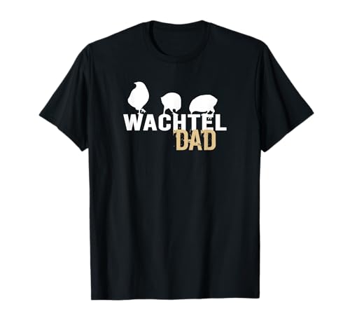 Wachtel Papa Wachtel Geschenk für Männer und Kinder T-Shirt von Wachtelzucht Geschenke Wachtel Motive mit Wachten