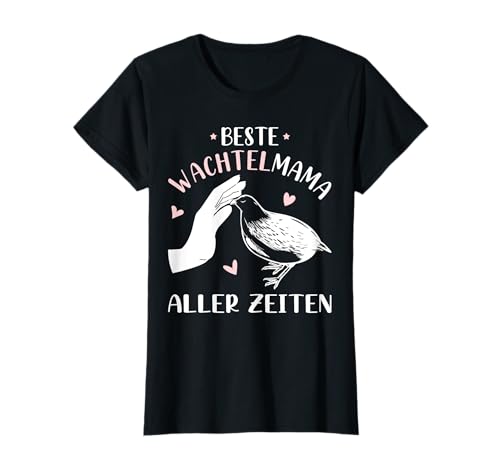 Wachtel Mama Zwergwachtel Wachtelflüsterin Wachtel T-Shirt Wachtel Mama Zwergwachtel Wachtelflüsterin Wachtel T-Shirt von Wachtelzucht Zubehör Wachtel Geschenk Wachtelhenne