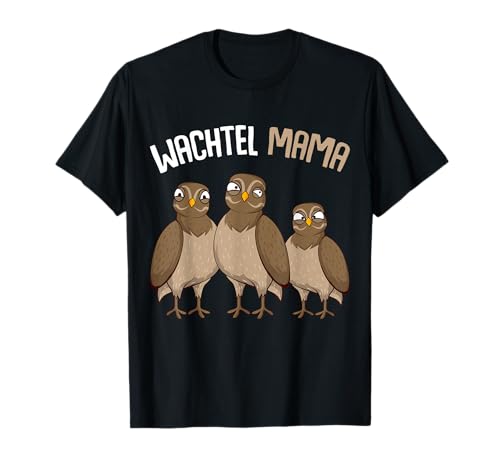 Wachtel Mama Wachtelzüchterin Wachteln T-Shirt Wachtel Mama Wachtelzüchterin Wachteln T-Shirt von Wachtelzucht & Geflügelzüchter Geschenke