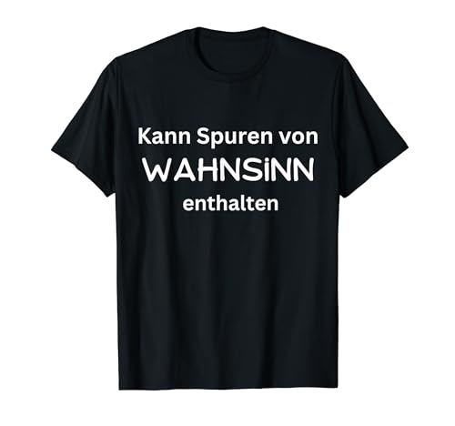 Kann Spuren Wahnsinn enthalten Lustig Männer und Frauen T-Shirt Kann Spuren Wahnsinn enthalten Lustig Männer und Frauen T-Shirt von Wahnsinn Nerd Satire Geisteskrank