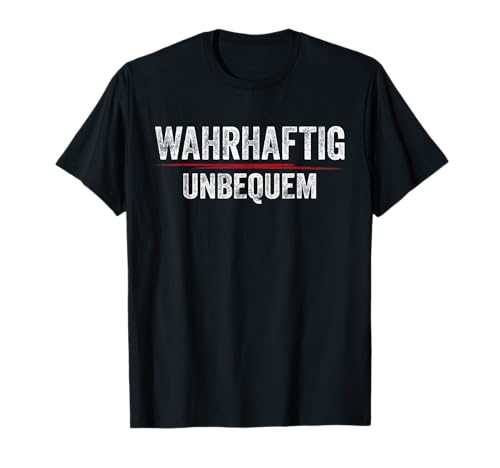 Wahrhaftig Unbequem Shirt Männer Frauen Top Team Unbequem T-Shirt von Wahrhaftig Unbequem Shirt Geschenkidee