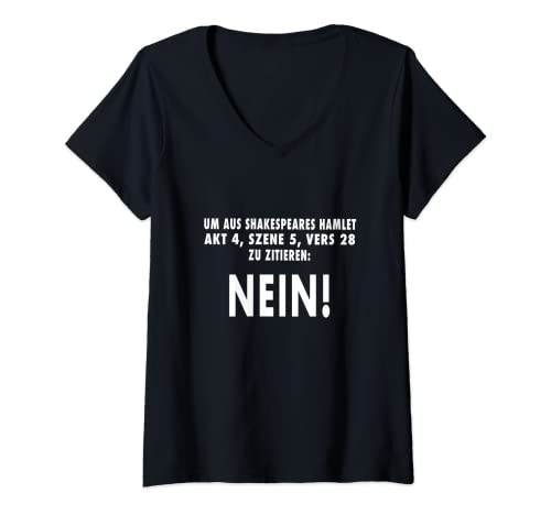 Damen Um aus Shakespeares Hamlet zu zitieren: NEIN Lustiger Spruch T-Shirt mit V-Ausschnitt Damen Um aus Shakespeares Hamlet zu zitieren: NEIN Lustiger Spruch T-Shirt mit V-Ausschnitt von Wake-X Funny